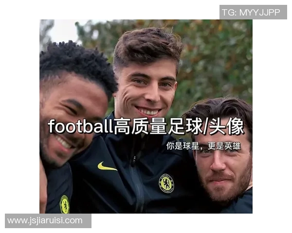 球星头像与足球潮流结合引领时尚风潮打造独特个人品牌魅力 球星头像与足球潮流结合引领时尚风潮打造独特个人品牌魅力